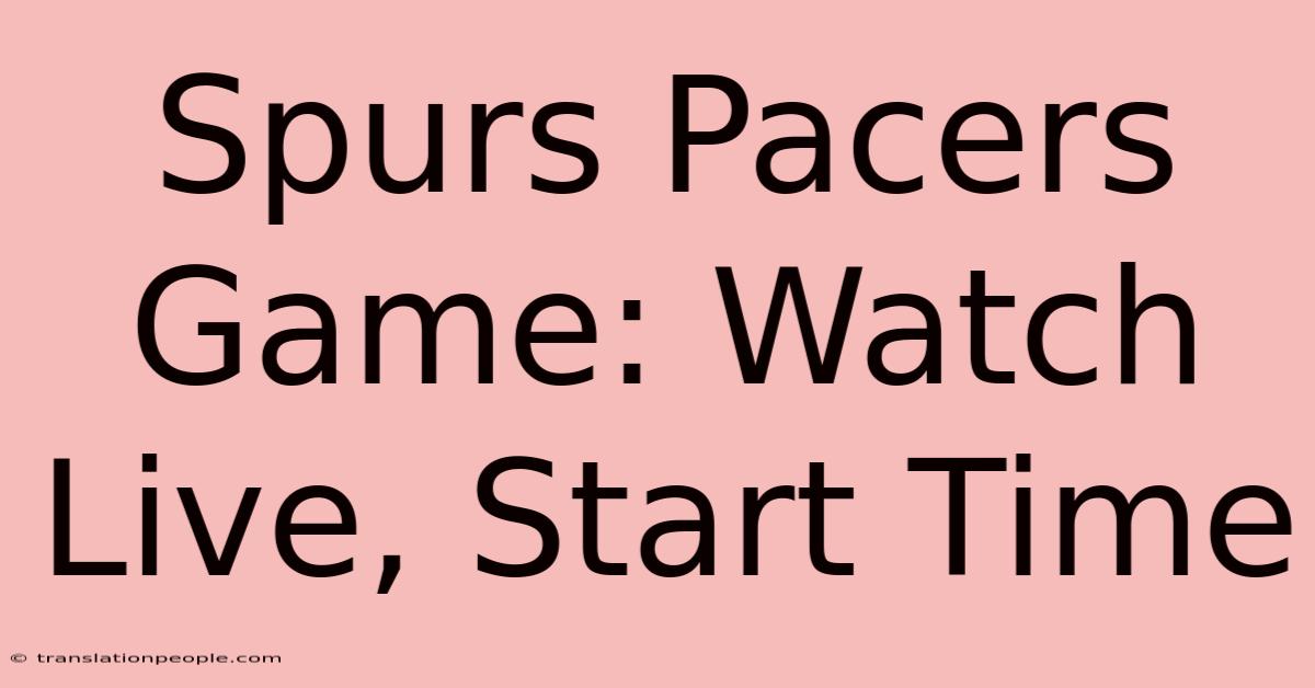 Spurs Pacers Game: Watch Live, Start Time