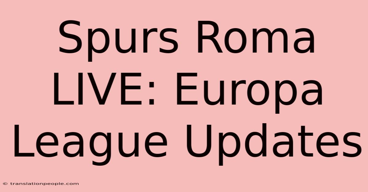 Spurs Roma LIVE: Europa League Updates