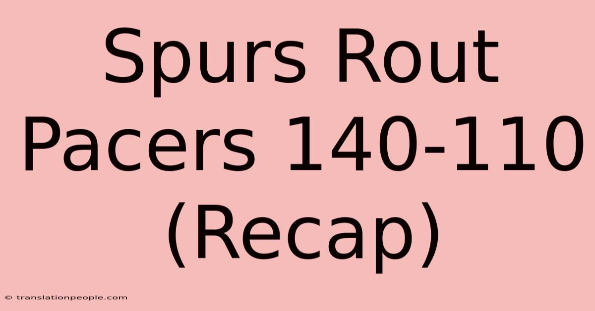 Spurs Rout Pacers 140-110 (Recap)