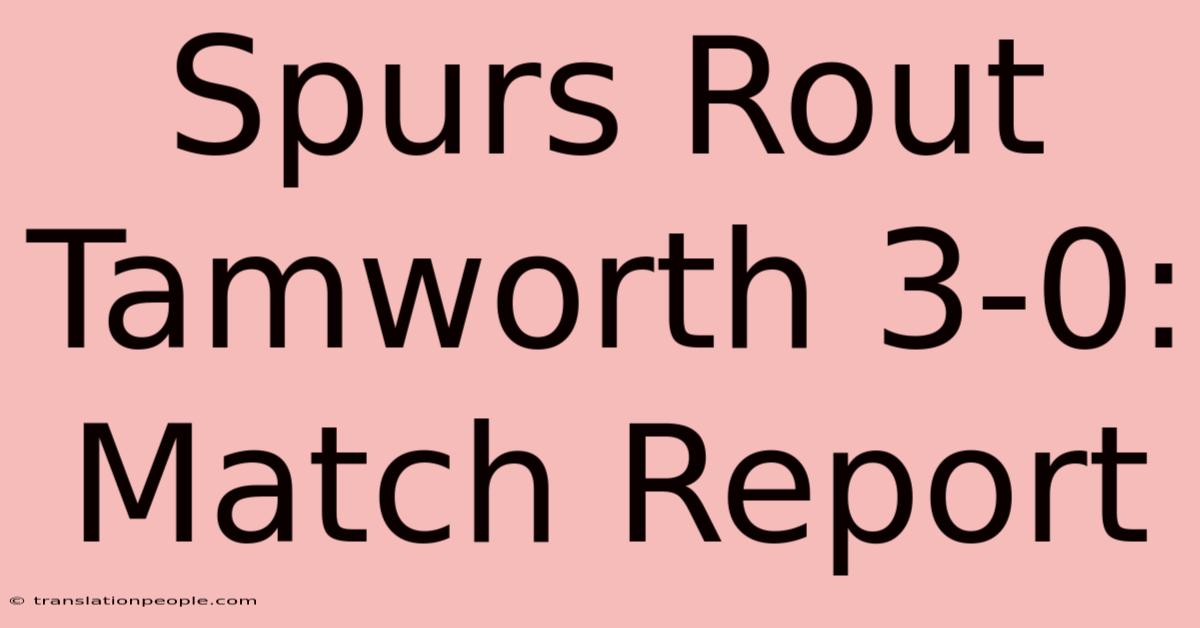 Spurs Rout Tamworth 3-0: Match Report