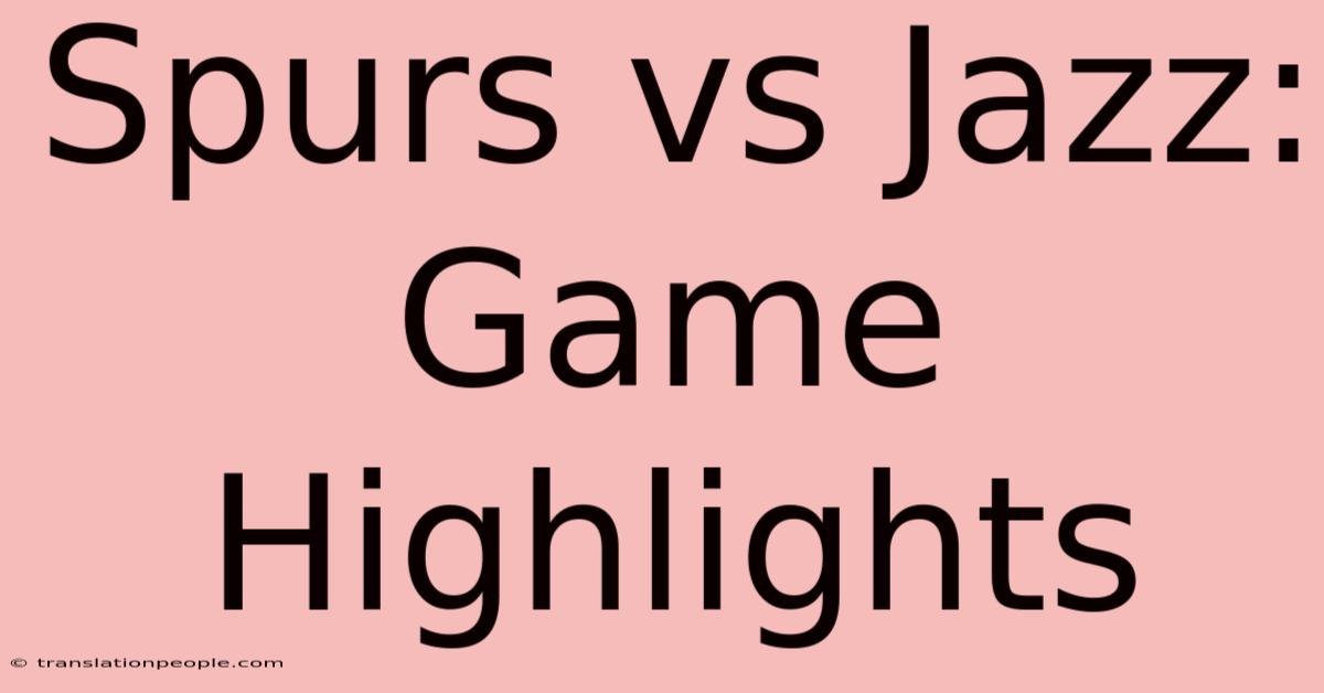 Spurs Vs Jazz: Game Highlights