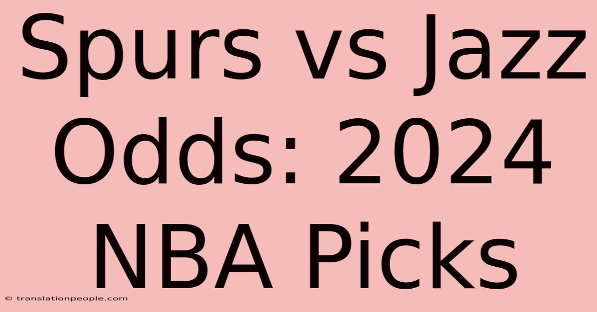 Spurs Vs Jazz Odds: 2024 NBA Picks