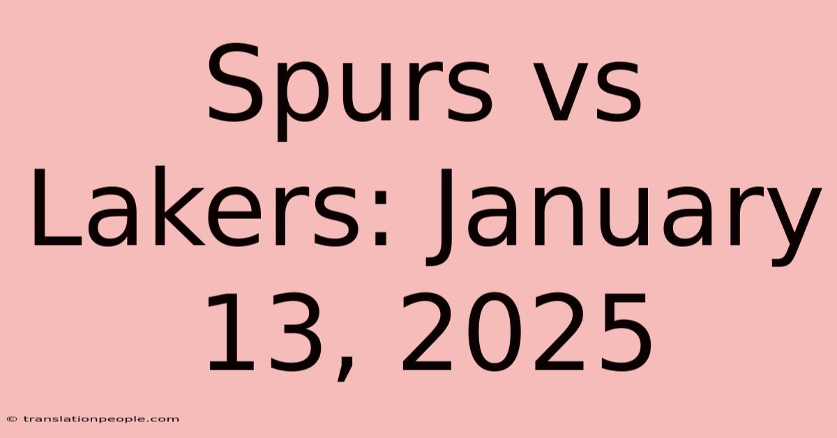 Spurs Vs Lakers: January 13, 2025