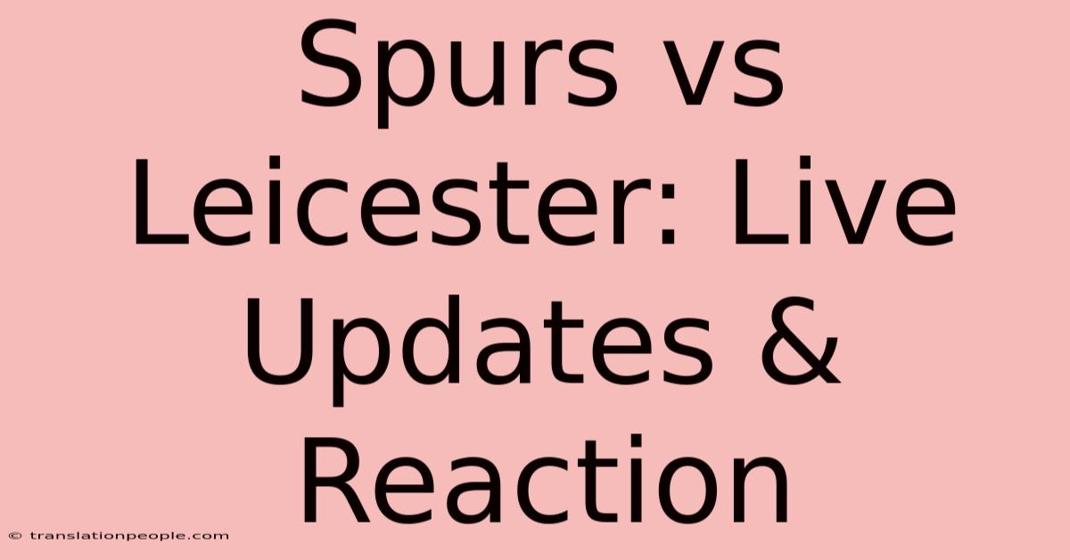 Spurs Vs Leicester: Live Updates & Reaction