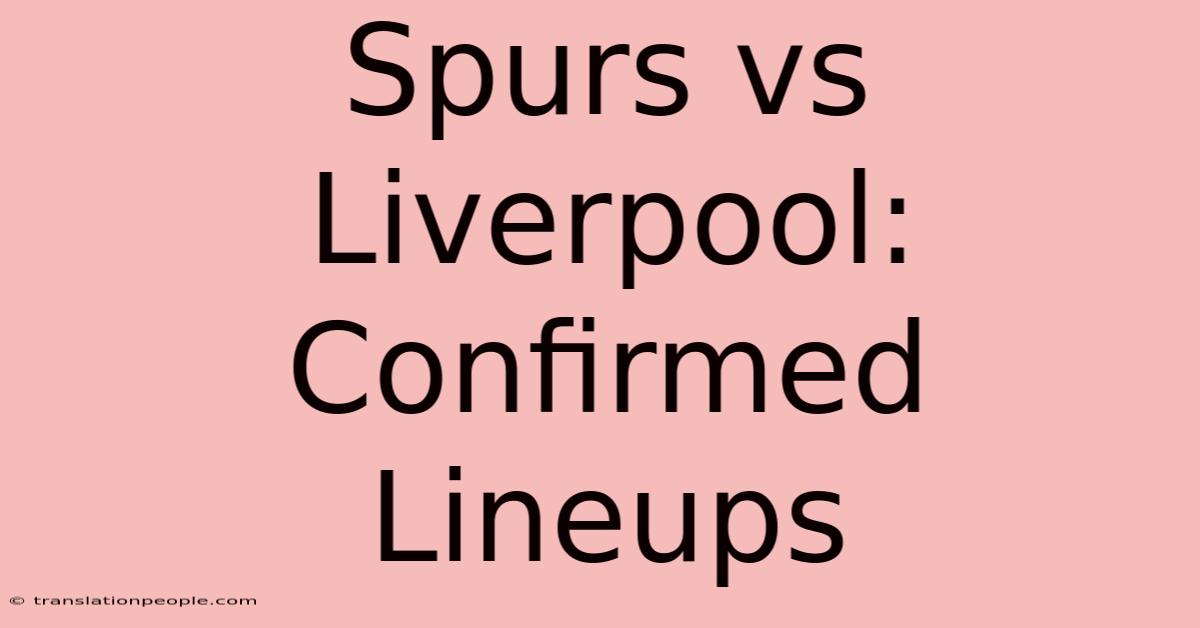 Spurs Vs Liverpool: Confirmed Lineups