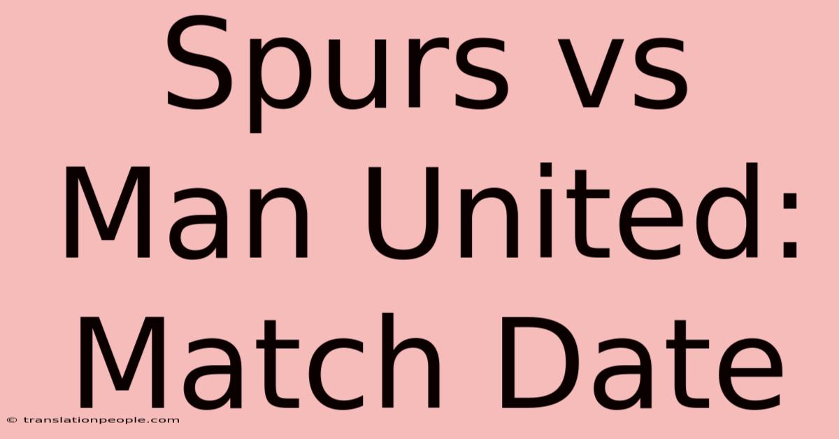 Spurs Vs Man United: Match Date