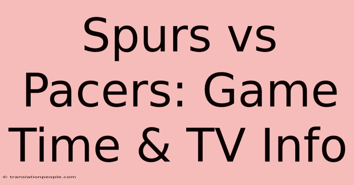 Spurs Vs Pacers: Game Time & TV Info