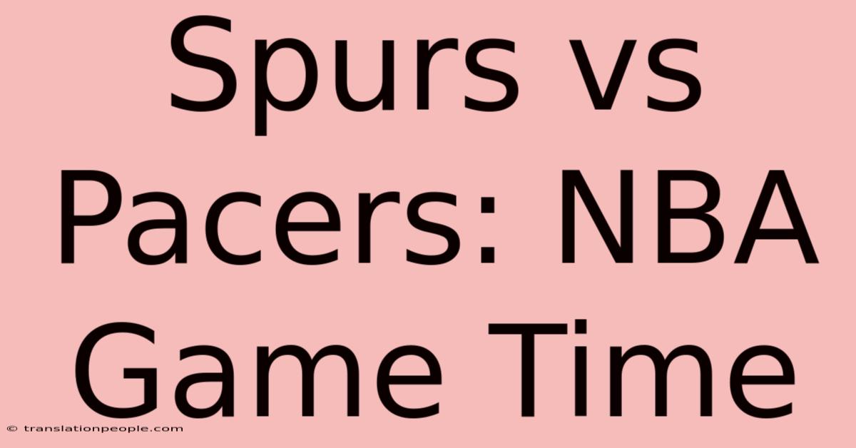 Spurs Vs Pacers: NBA Game Time