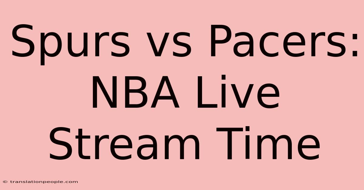 Spurs Vs Pacers: NBA Live Stream Time