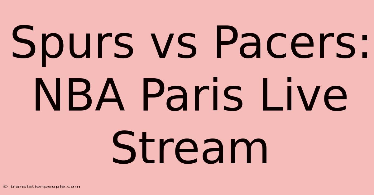 Spurs Vs Pacers: NBA Paris Live Stream