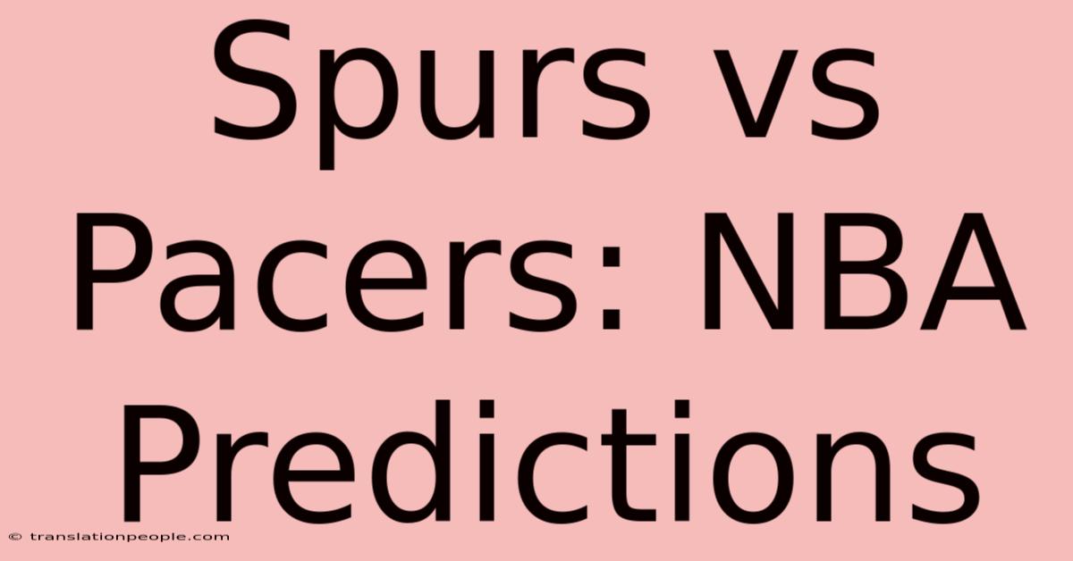 Spurs Vs Pacers: NBA Predictions