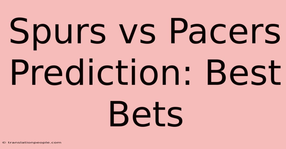 Spurs Vs Pacers Prediction: Best Bets