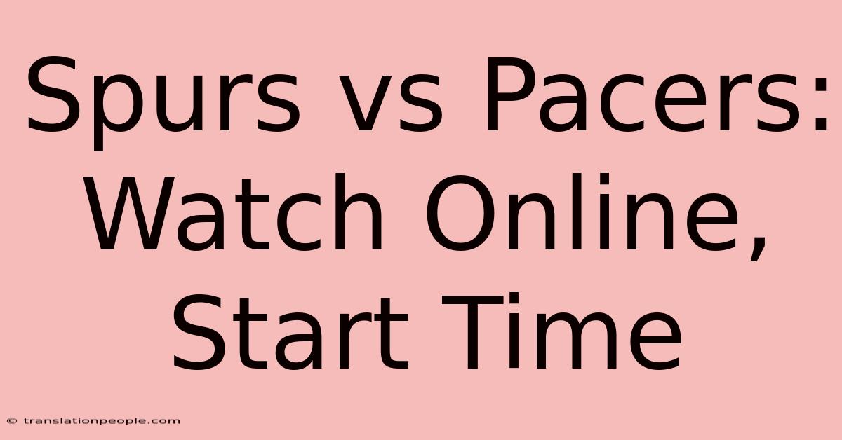 Spurs Vs Pacers: Watch Online, Start Time