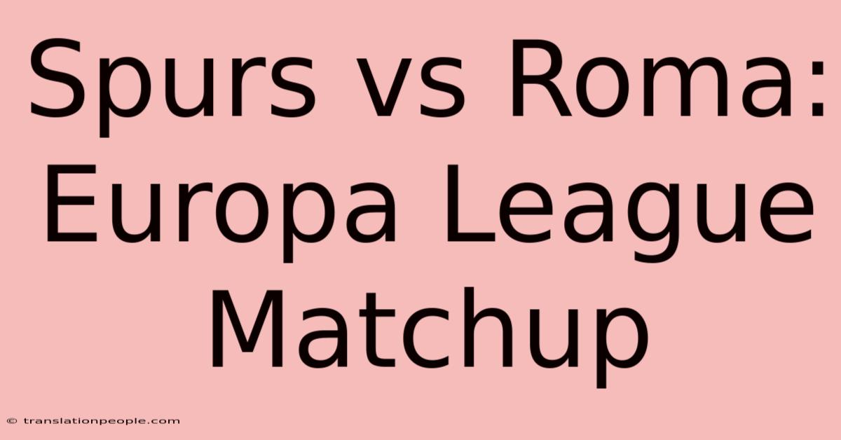 Spurs Vs Roma: Europa League Matchup