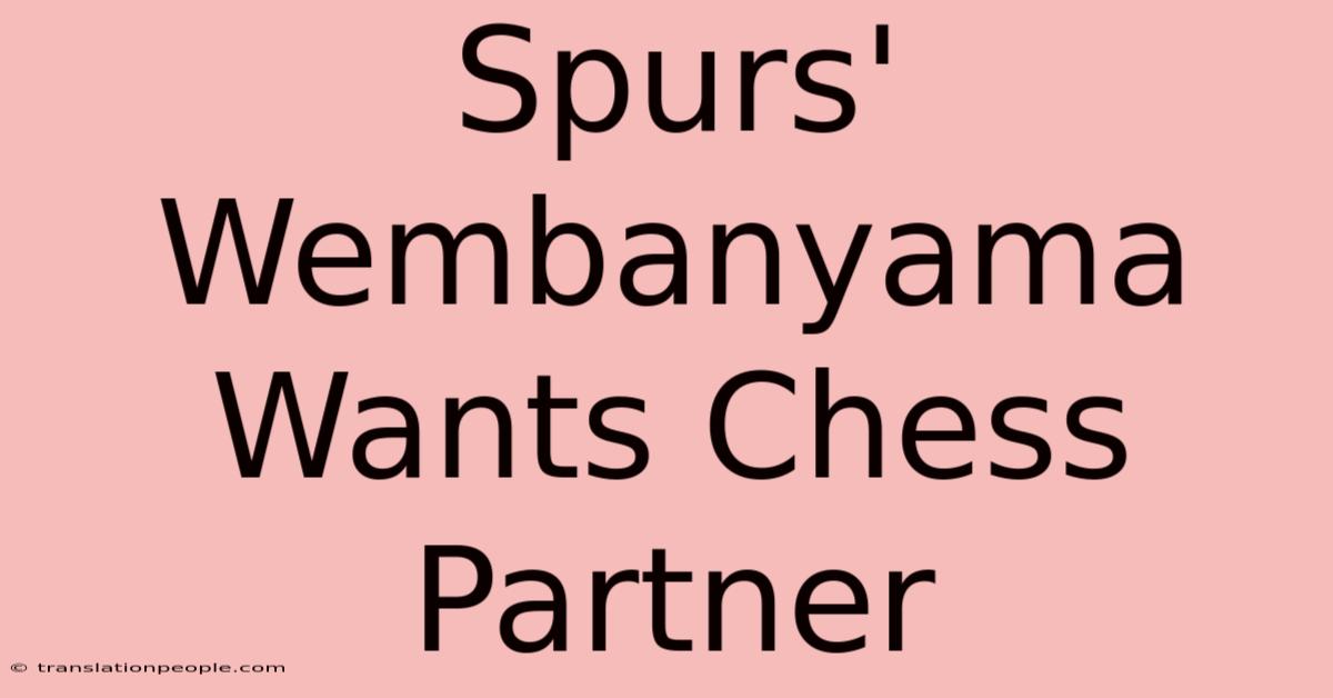 Spurs' Wembanyama Wants Chess Partner