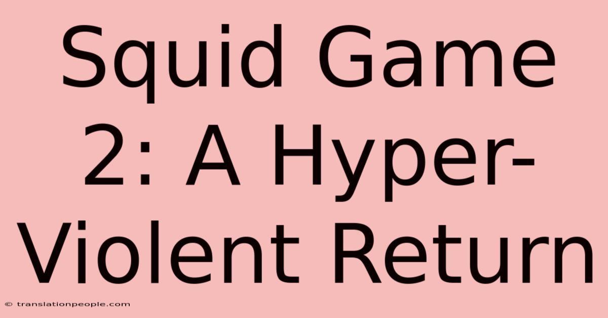 Squid Game 2: A Hyper-Violent Return