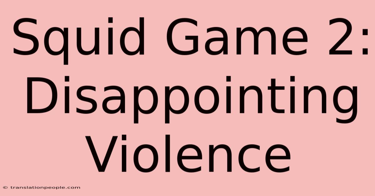 Squid Game 2: Disappointing Violence