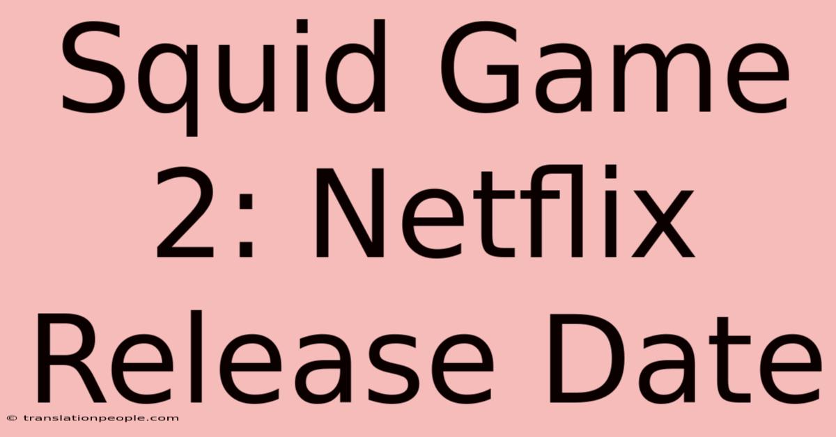 Squid Game 2: Netflix Release Date