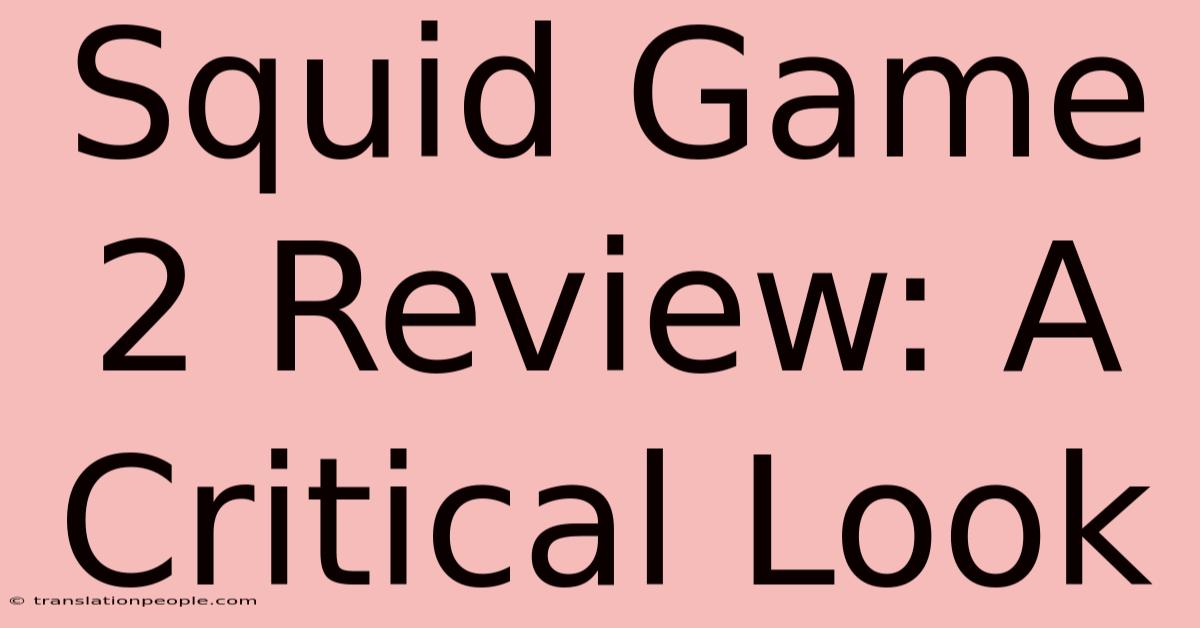 Squid Game 2 Review: A Critical Look