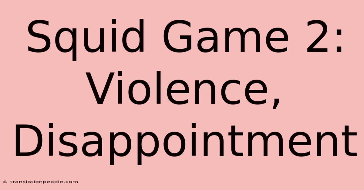 Squid Game 2: Violence, Disappointment