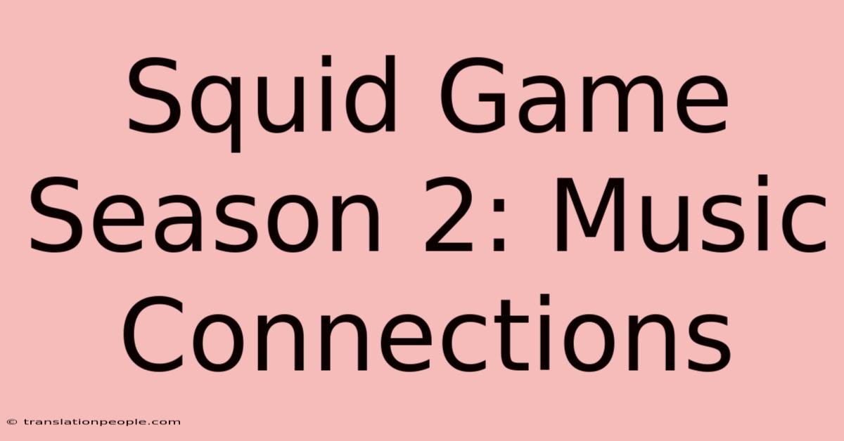 Squid Game Season 2: Music Connections