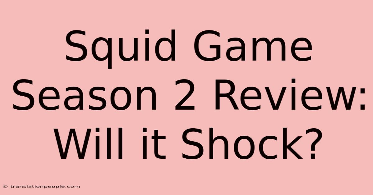 Squid Game Season 2 Review: Will It Shock?