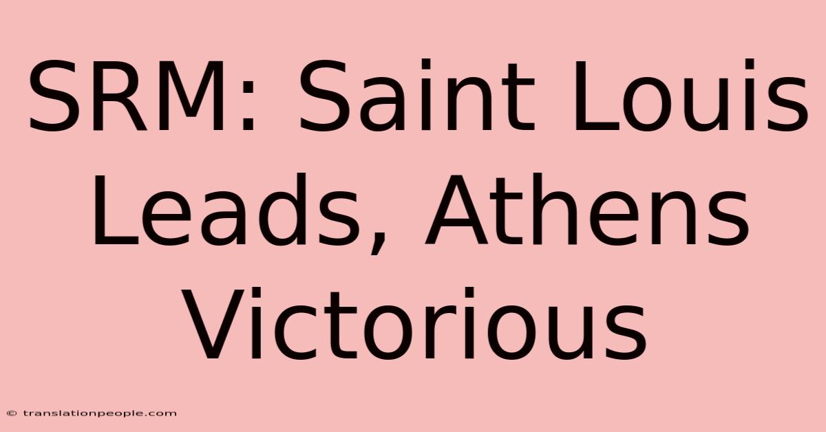 SRM: Saint Louis Leads, Athens Victorious