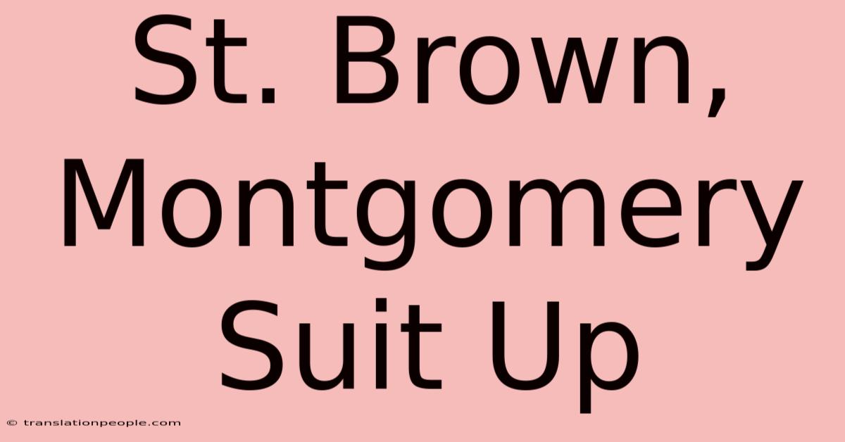 St. Brown, Montgomery Suit Up