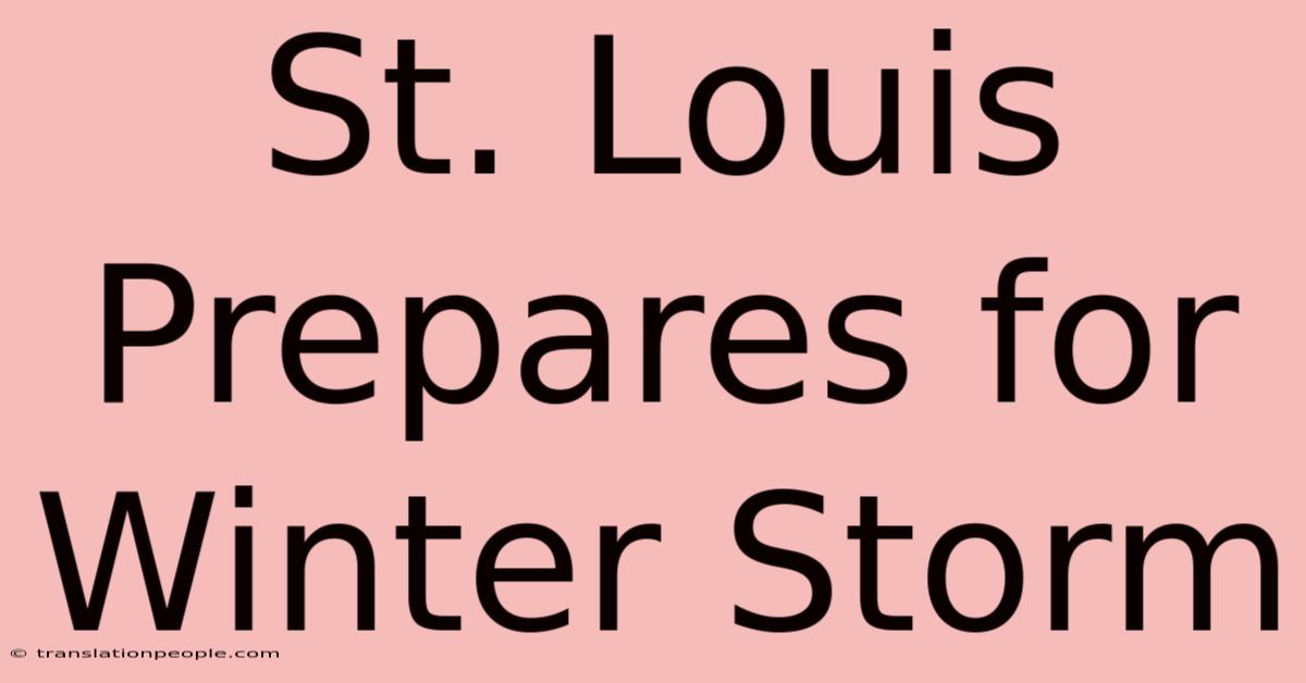 St. Louis Prepares For Winter Storm