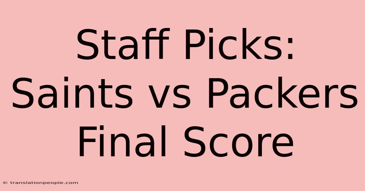 Staff Picks: Saints Vs Packers Final Score