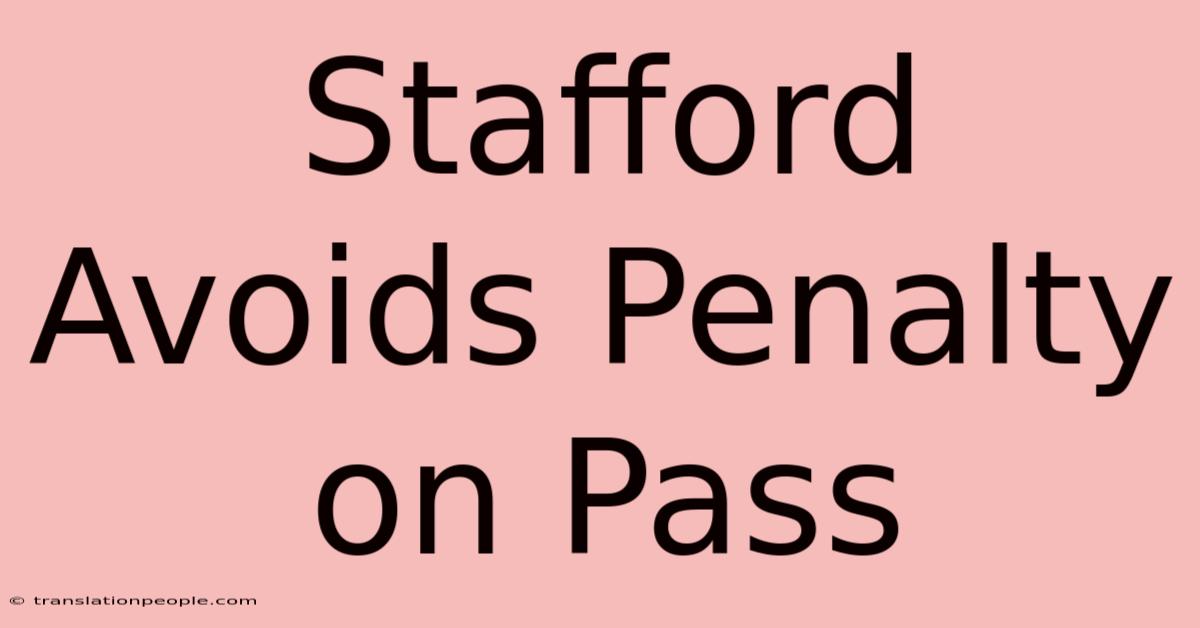 Stafford Avoids Penalty On Pass