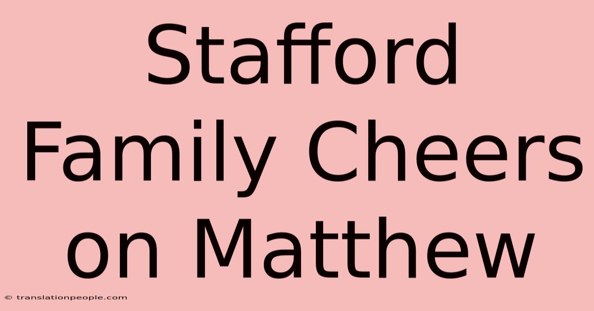 Stafford Family Cheers On Matthew