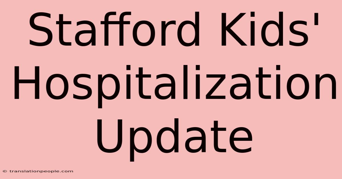 Stafford Kids' Hospitalization Update