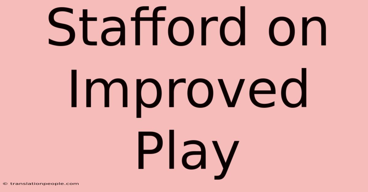 Stafford On Improved Play