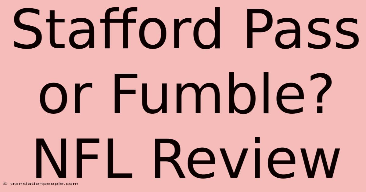 Stafford Pass Or Fumble? NFL Review