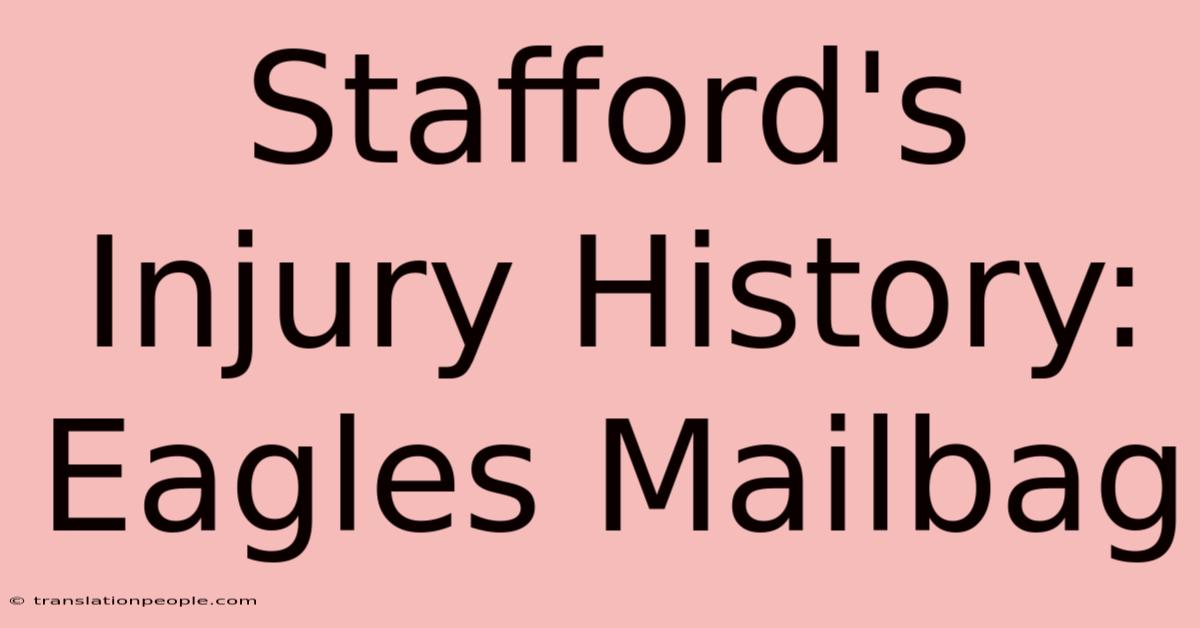 Stafford's Injury History: Eagles Mailbag