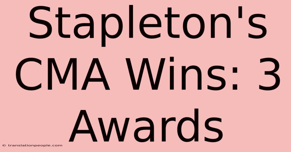 Stapleton's CMA Wins: 3 Awards