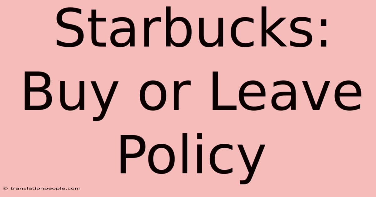 Starbucks: Buy Or Leave Policy