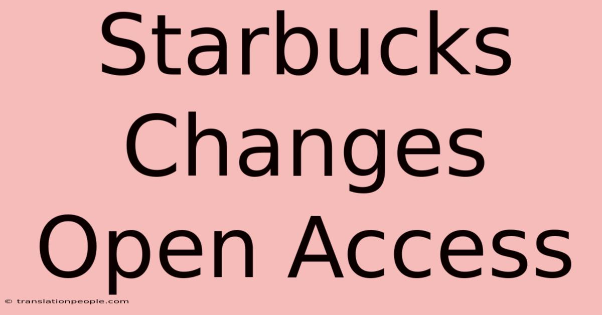 Starbucks Changes Open Access