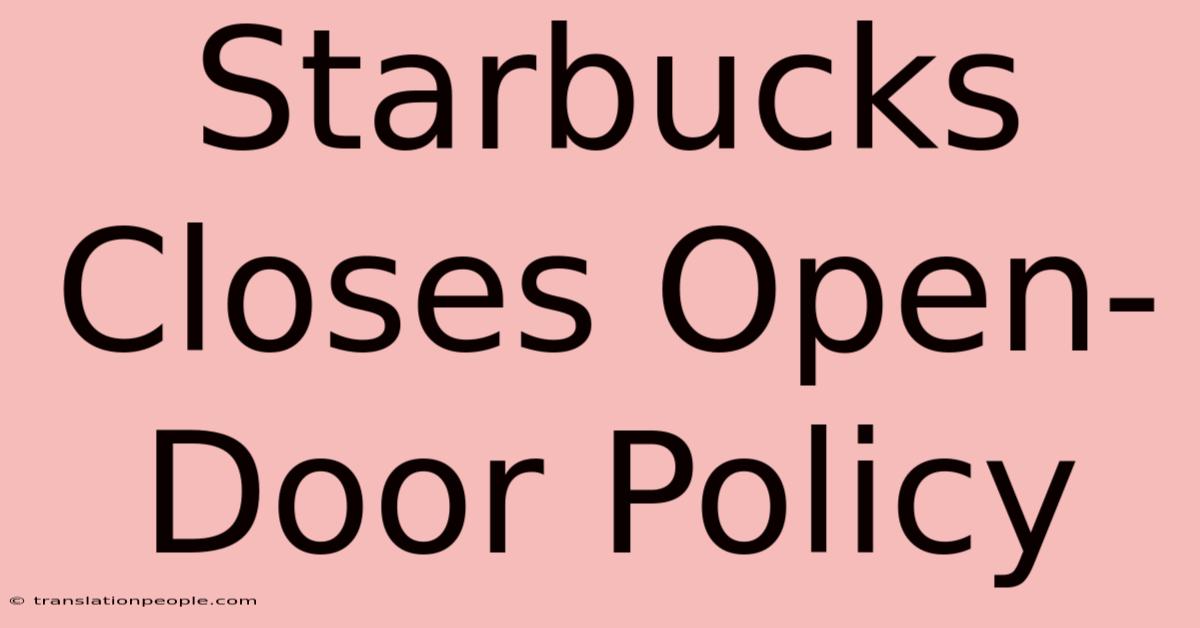 Starbucks Closes Open-Door Policy