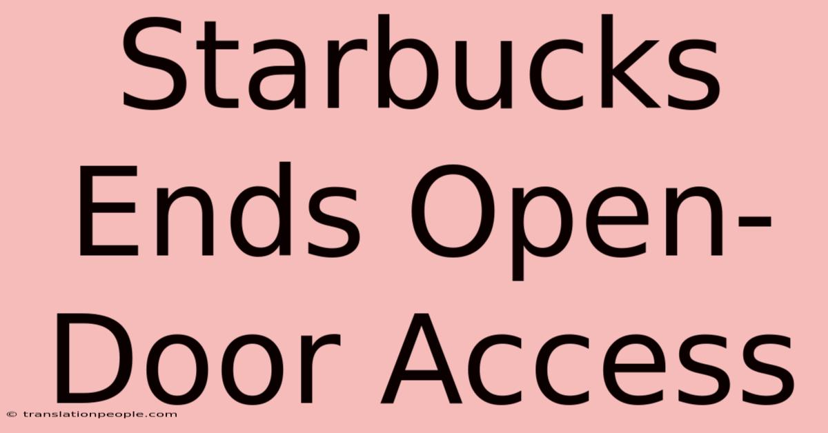 Starbucks Ends Open-Door Access