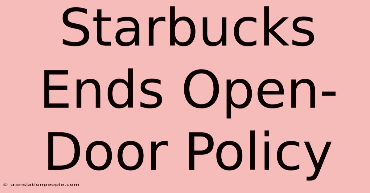 Starbucks Ends Open-Door Policy