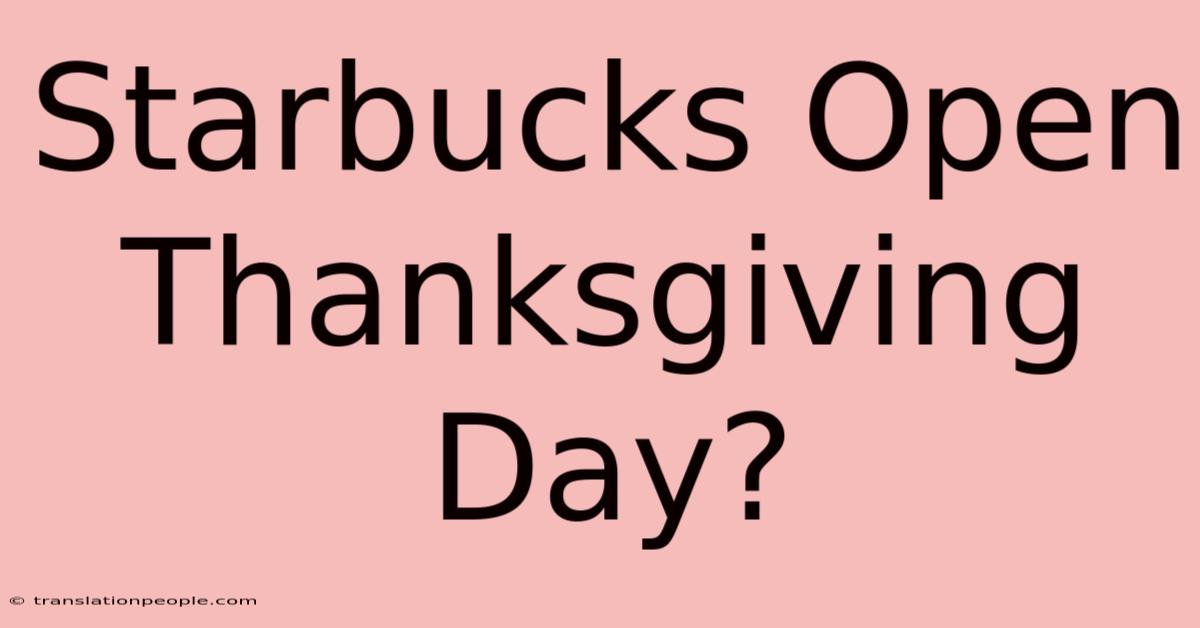 Starbucks Open Thanksgiving Day?