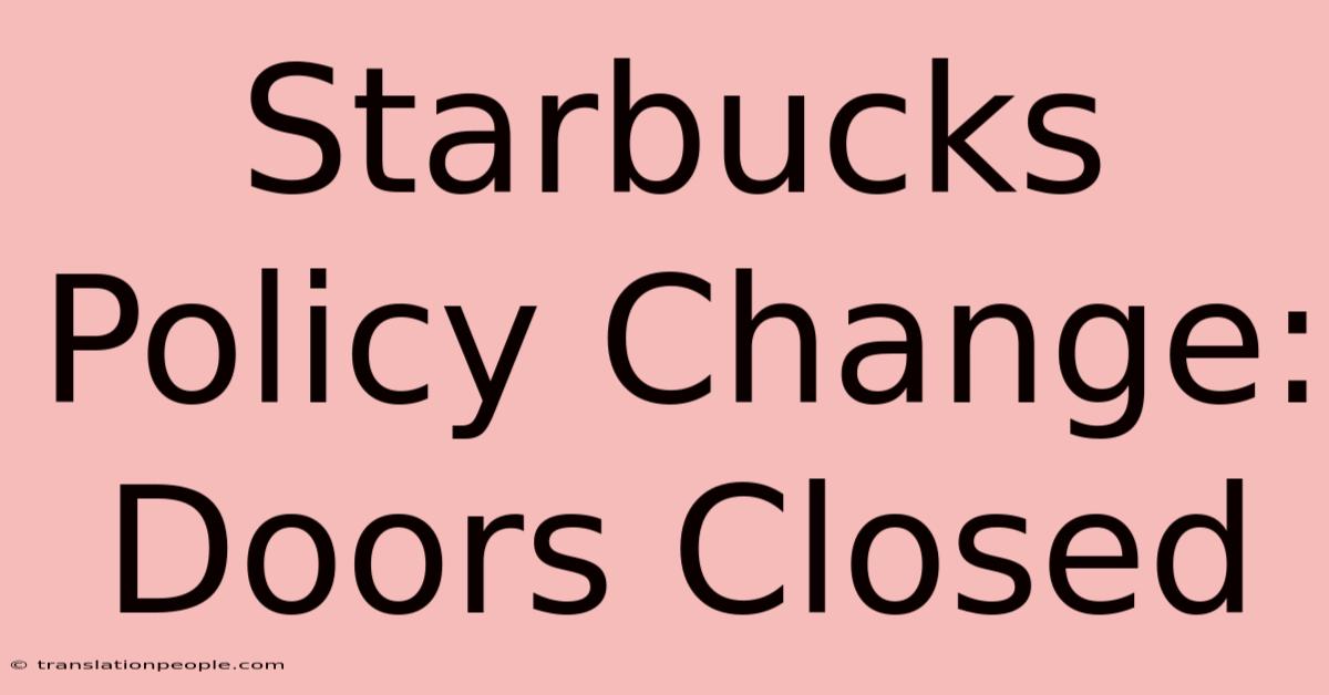 Starbucks Policy Change: Doors Closed