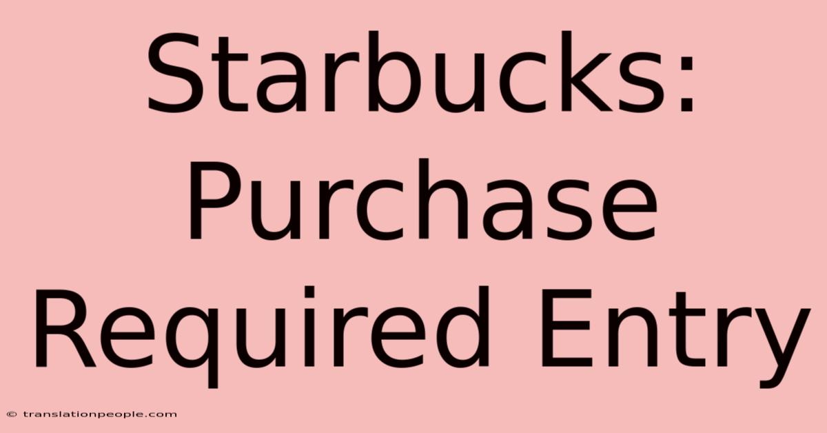 Starbucks: Purchase Required Entry