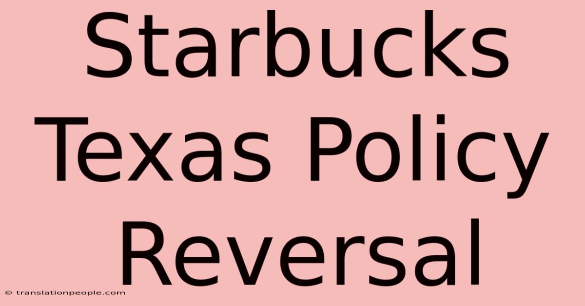 Starbucks Texas Policy Reversal