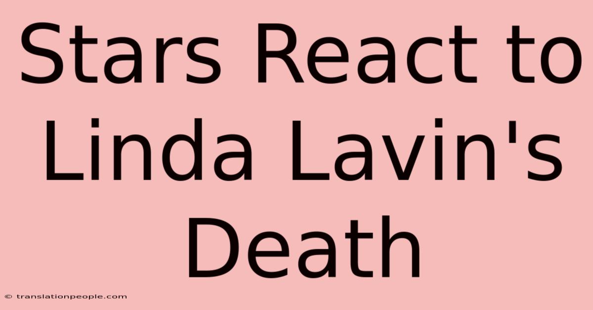 Stars React To Linda Lavin's Death