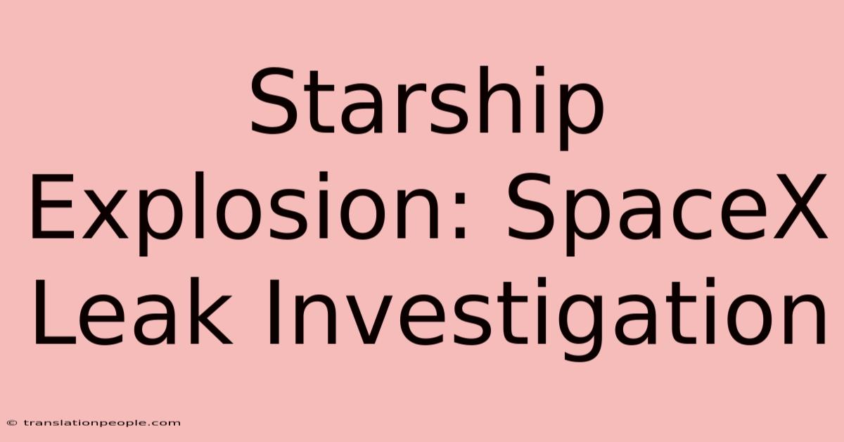 Starship Explosion: SpaceX Leak Investigation