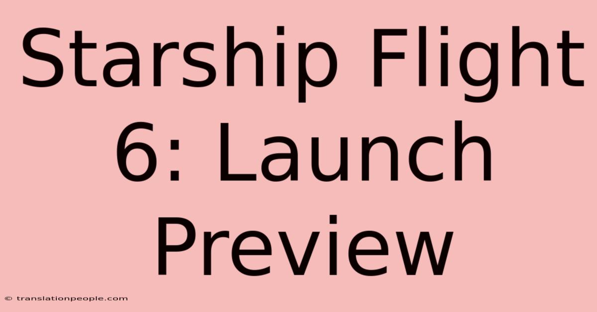 Starship Flight 6: Launch Preview