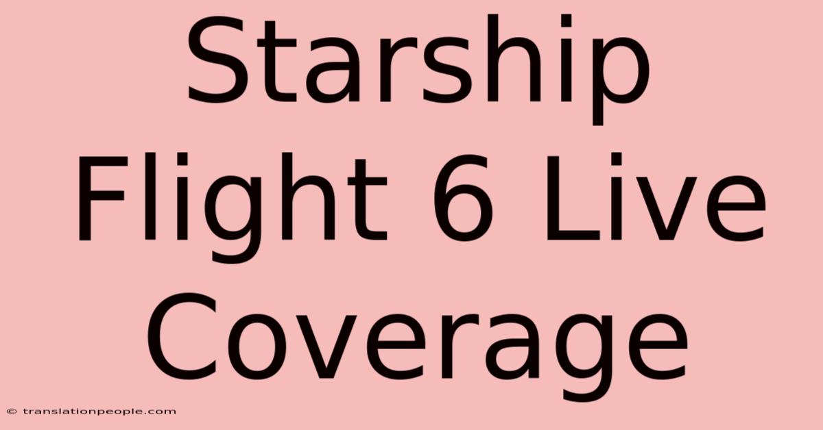 Starship Flight 6 Live Coverage